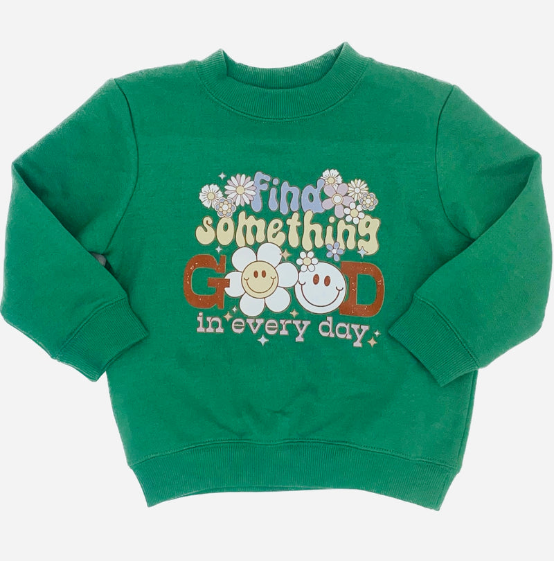 Find Something Good in Every Day Sweatshirt || Pine
