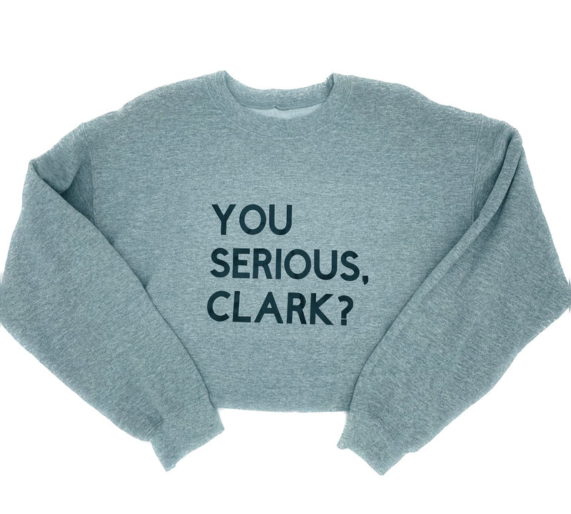 Are You Serious Clark? Sweatshirt || Heather Grey + Black